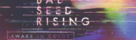 Bad Seed Rising – "Awake in Color" (2016)